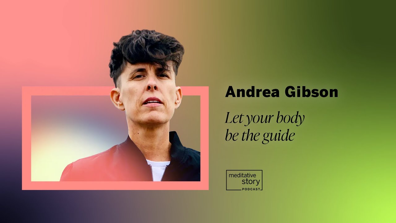 Let your body be the guide by Andrea Gibson | Meditative Story