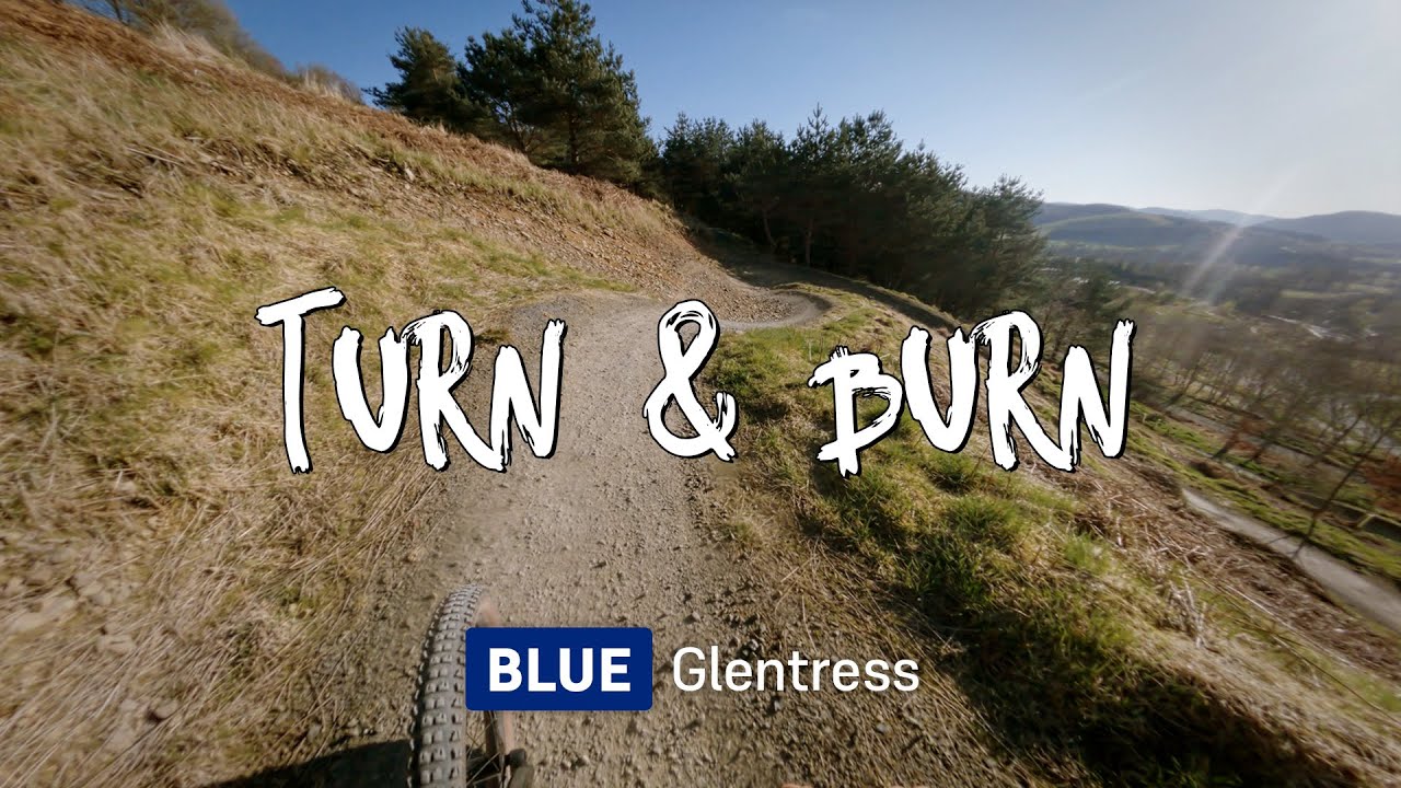 Turn & Burn - Blue Trail - Glentress, Peebles, Scotland