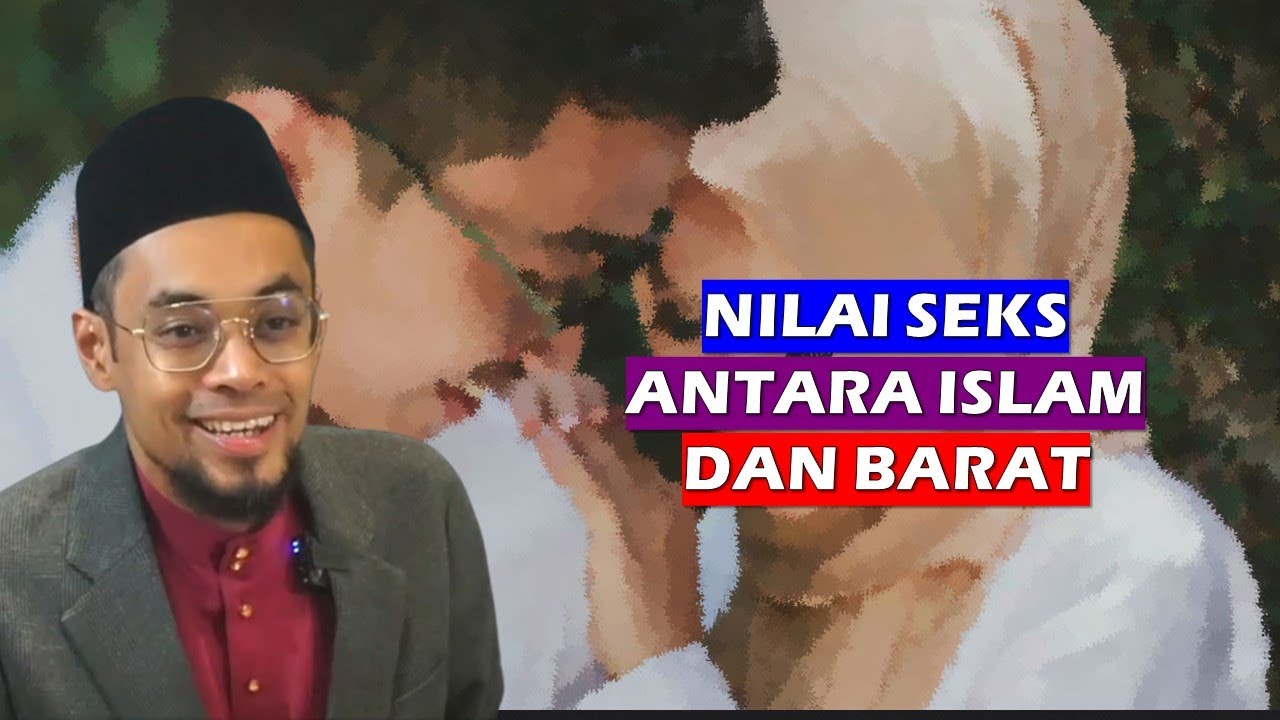 NILAI SEKS ANTARA ISLAM DAN BARAT