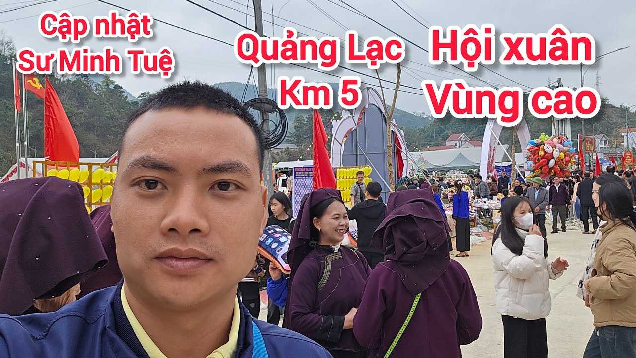 Hội xuân vùng cao Quảng Lạc Lạng Sơn đông tấp nập cập nhật sư Minh Tuệ