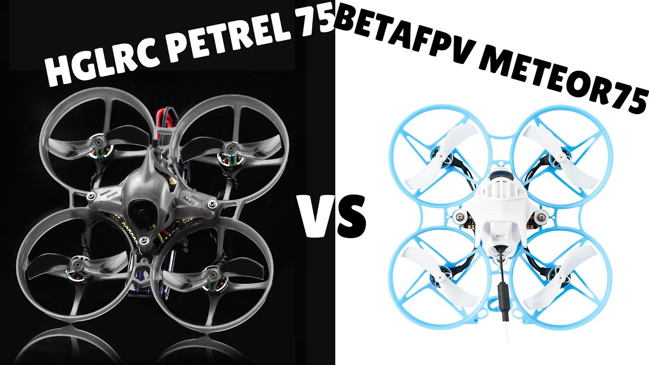 Сравнение tinywhoop'ов: meteor 75 VS petrel 75! Betafpv VS HGLRC! 1S дроны на каждый день
