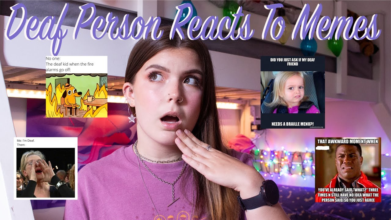 Deaf Person Reacting To Memes