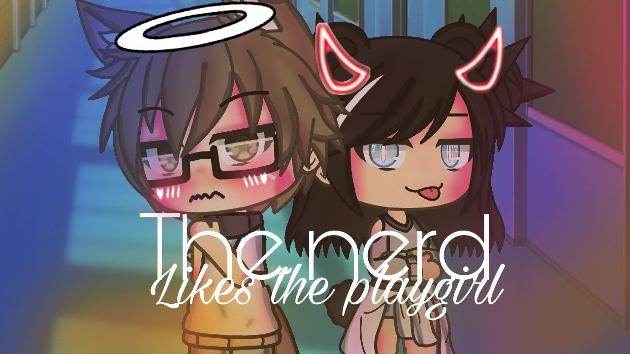 The nerd likes the Playgirl Gachalife mini movie | GLMM | akvzal