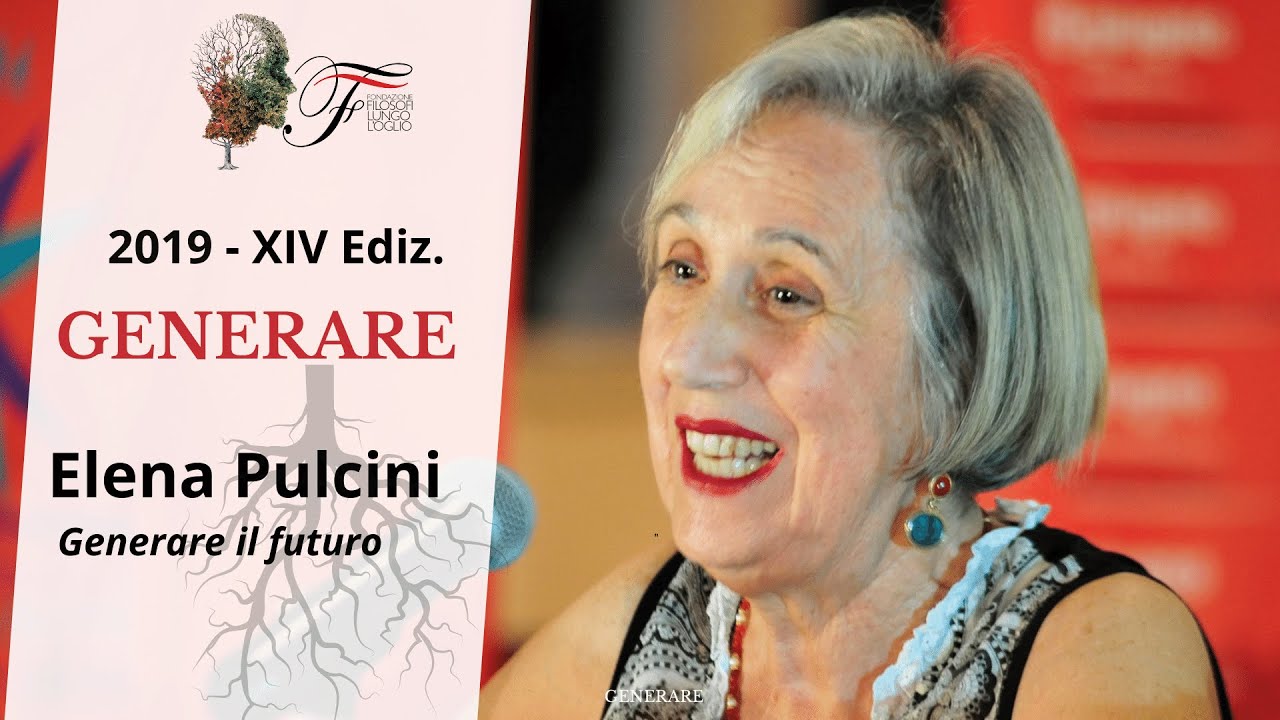 Elena Pulcini - Generare il futuro | Generare - 2019