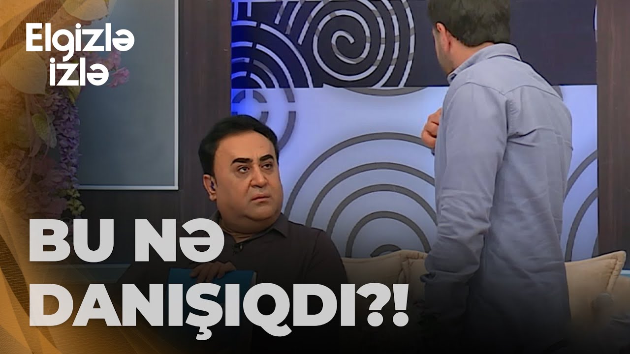 Elgizlə İzlə | Elgiz Əkbər iştirakçıya QƏZƏBLƏNDİ | Xanıma 