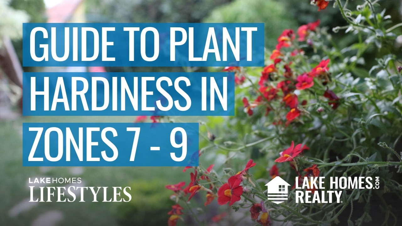 Gardening at Your Lake Home: Plant Hardiness Zones 7-9 Explained | Lake Homes Lifestyles