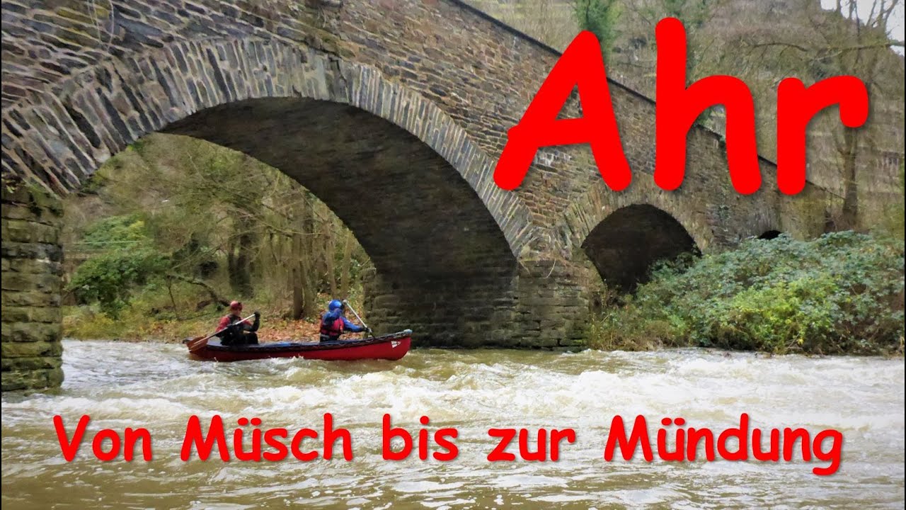 Die Ahr vor dem Jahrhunderthochwasser: Von Müsch bis zur Mündung mit dem Kanu