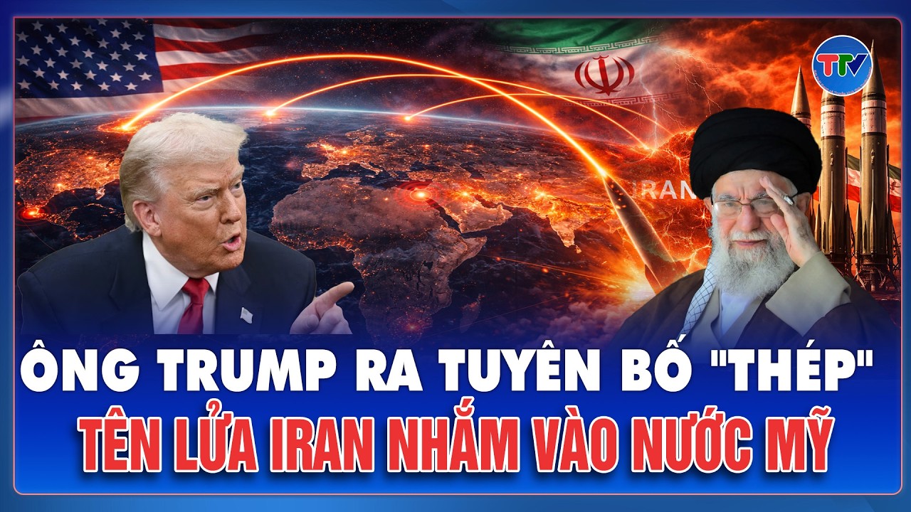 Ông Trump tiết lộ Iran sắp sở hữu tên lửa có thể đe dọa Mỹ tuyên bố sẽ hành động nếu “vượt lằn ranh”