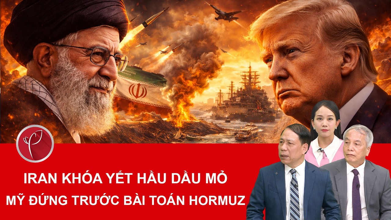 Chuyên gia: Iran chơi canh bạc sinh tử ở Hormuz, kinh tế toàn cầu chao đảo sau quyết định của Tehran