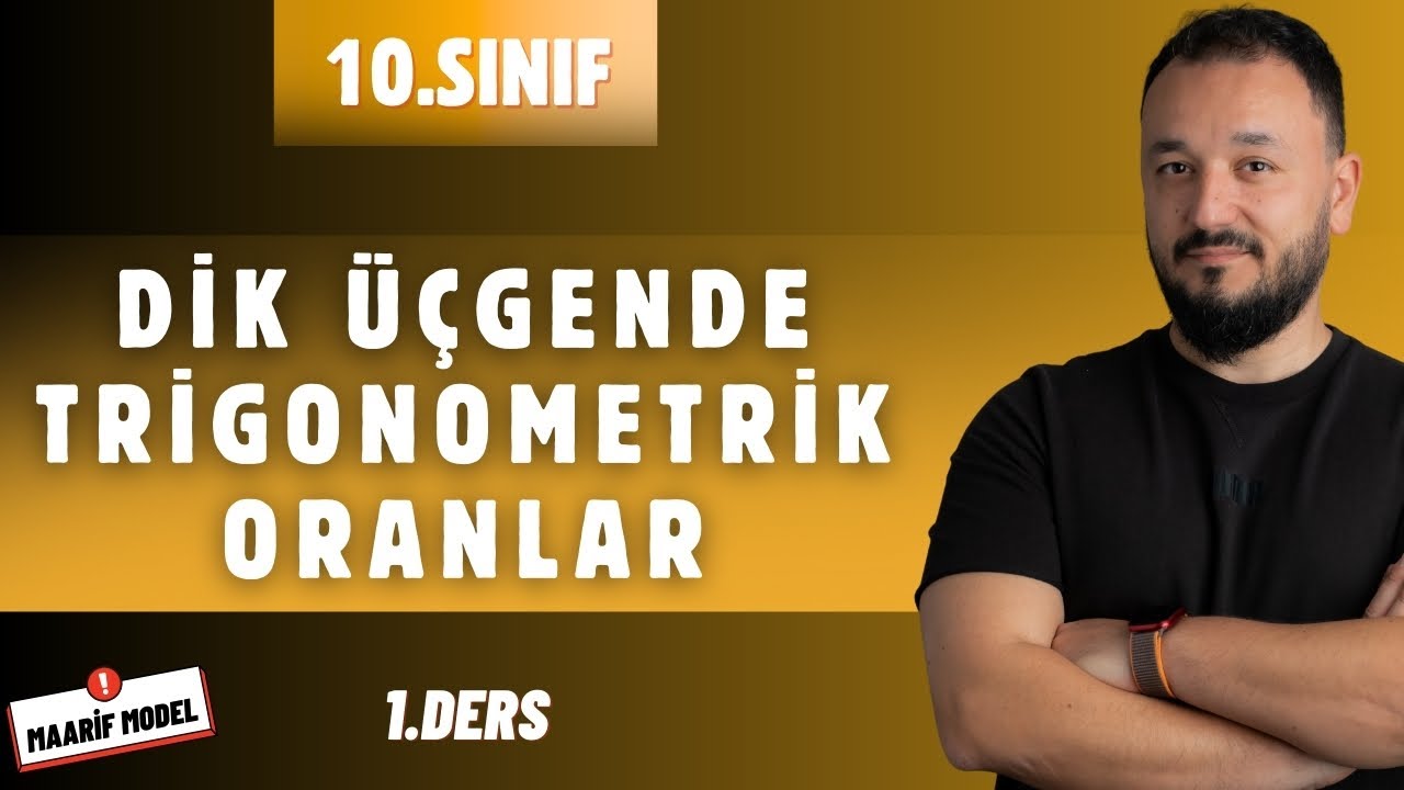 10.Sınıf Matematik | Dik Üçgende Trigonometrik Oranlar | Maarif Model | 1.Ders