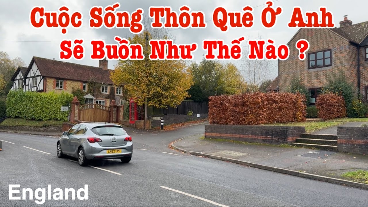 Người Việt Ở Anh | Cuộc Sống Vùng Thôn Quê Ở Anh Buồn Như Thế Nào ? | Cuộc Sống Anh Quốc