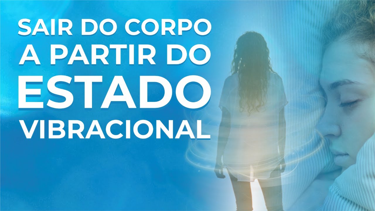 Sair do Corpo a partir do Estado Vibracional (IIPC-LIVE)