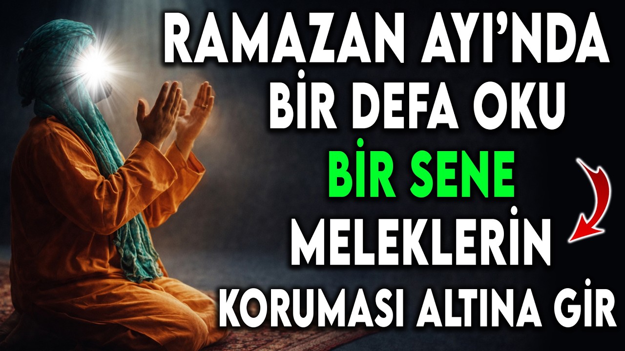 Ramazan Ayı'nda Bir Defa Oku – Bir Sene Boyunca Meleklerin Koruması Altına Gir!
