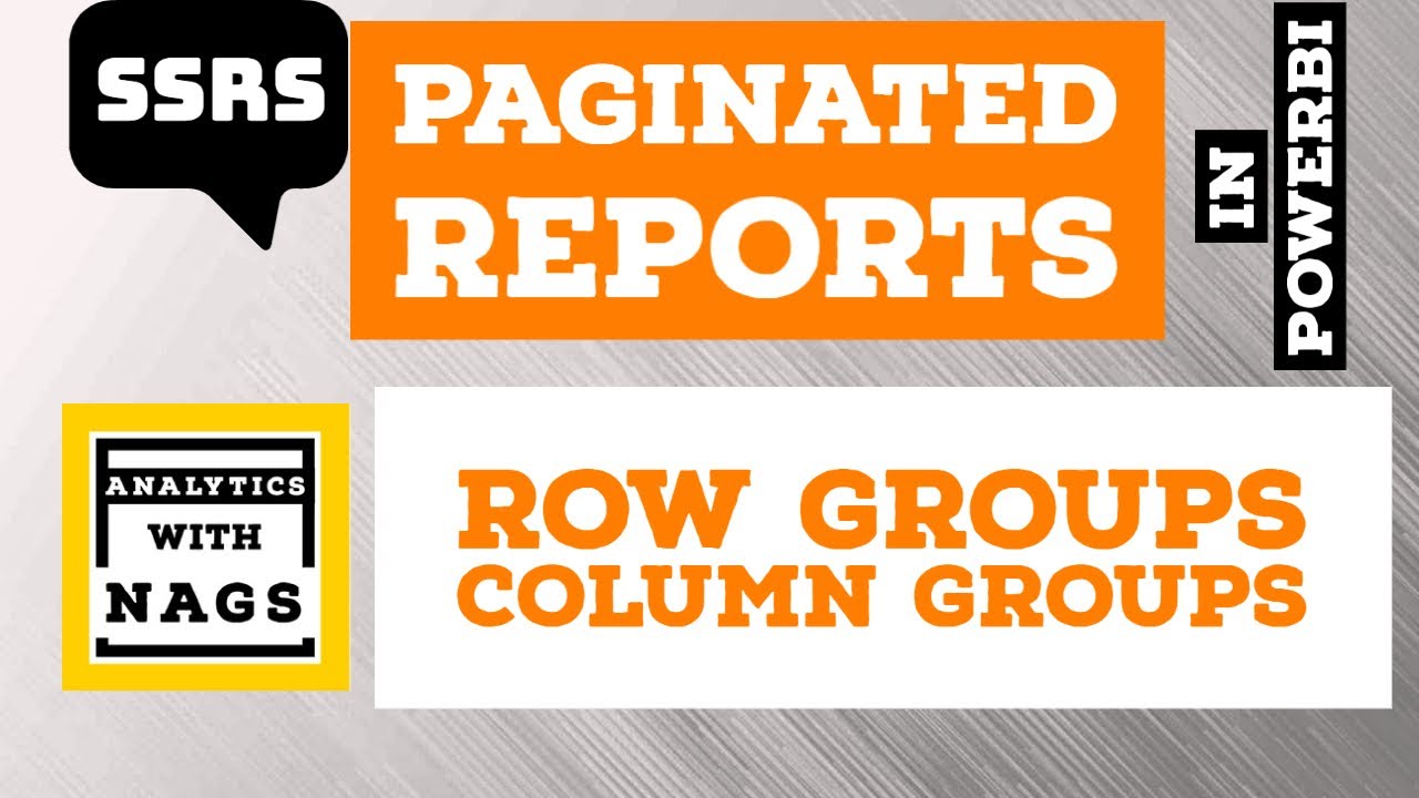 Row Groups and Column Groups in Paginated Reports in Power BI (7/20) | SSRS Tutorial
