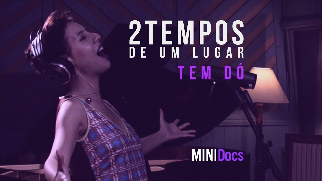 Dois Tempos de Um Lugar - Tem Dó - MINIDocs®