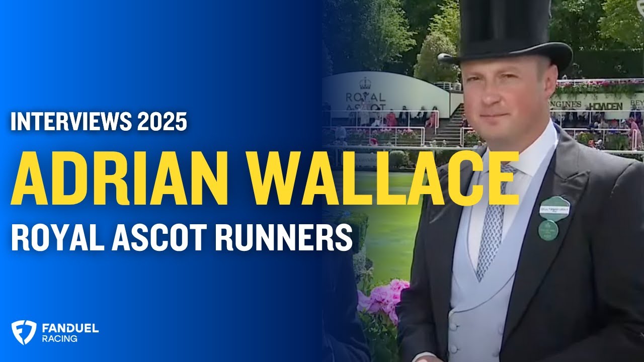 Adrian Wallace Talks Royal Ascot Runners