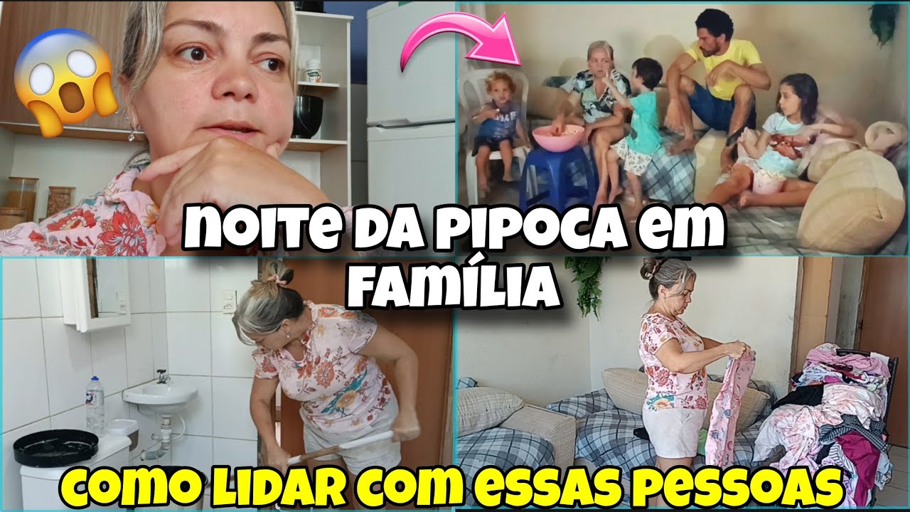 ✨ Noite da Pipoca 🍿 Com eles || Rotina REAL de DONA DE CASA 🏠 Como Lidar Com essas Pessoas 