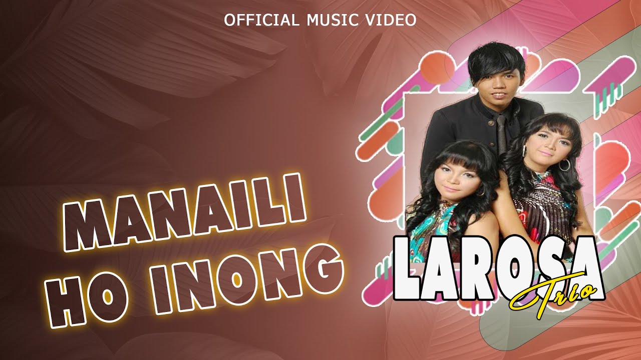 Larosa Trio - Manaili Ho Inong (Official Music Video)
