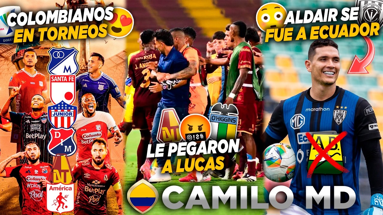 🔥5 AÑOS DESPÚES VUELVEN 4 COLOMBIANOS A LIBERTADORES🥰AGRESIÓN A LUCAS GONZALEZ😱ALDAIR A ECUADOR😬