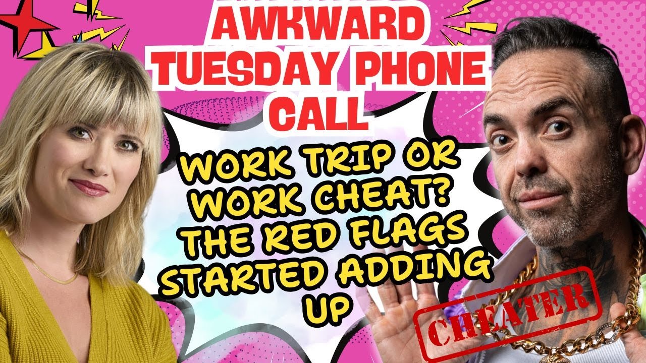 Work Trip or Work Cheat? The Red Flags Started Adding Up | Awkward Tuesday Phone Call