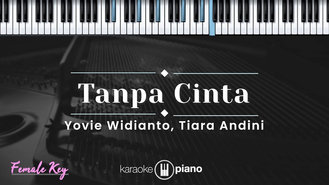 Tanpa Cinta - Yovie Widianto, Tiara Andini (KARAOKE PIANO - FEMALE KEY)