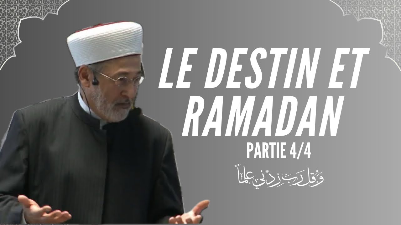 LE DESTIN ET RAMADAN - PARTIE 4/4