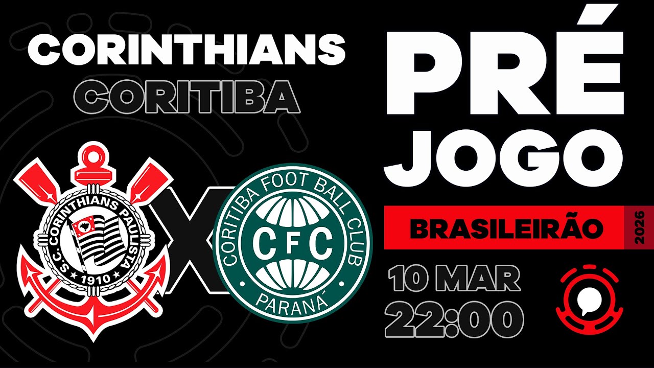 AO VIVO PRÉ-JOGO CORINTHIANS X CORITIBA | CAMPEONATO BRASILEIRO 2026 | 5ª RODADA