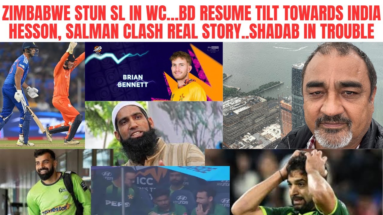 ZIMBABWE STUN SL IN WC…BD RESUME TILT TO  INDIA..HESSON, SALMAN CLASH..WHAT HAPPENED..SHADAB TROUBLE