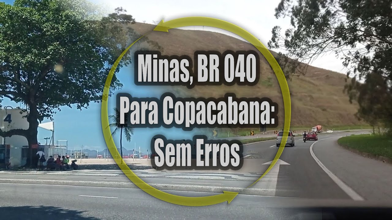 Minas, Br 040 para Copacabana sem erros