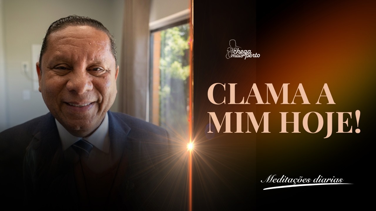 CLAMA A MIM HOJE!