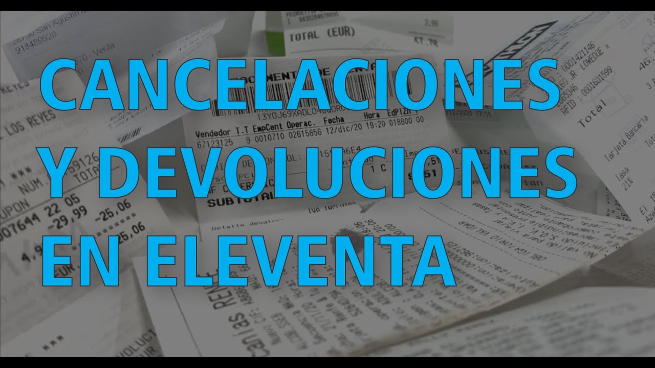 Cancelaciones y devoluciones en eleventa