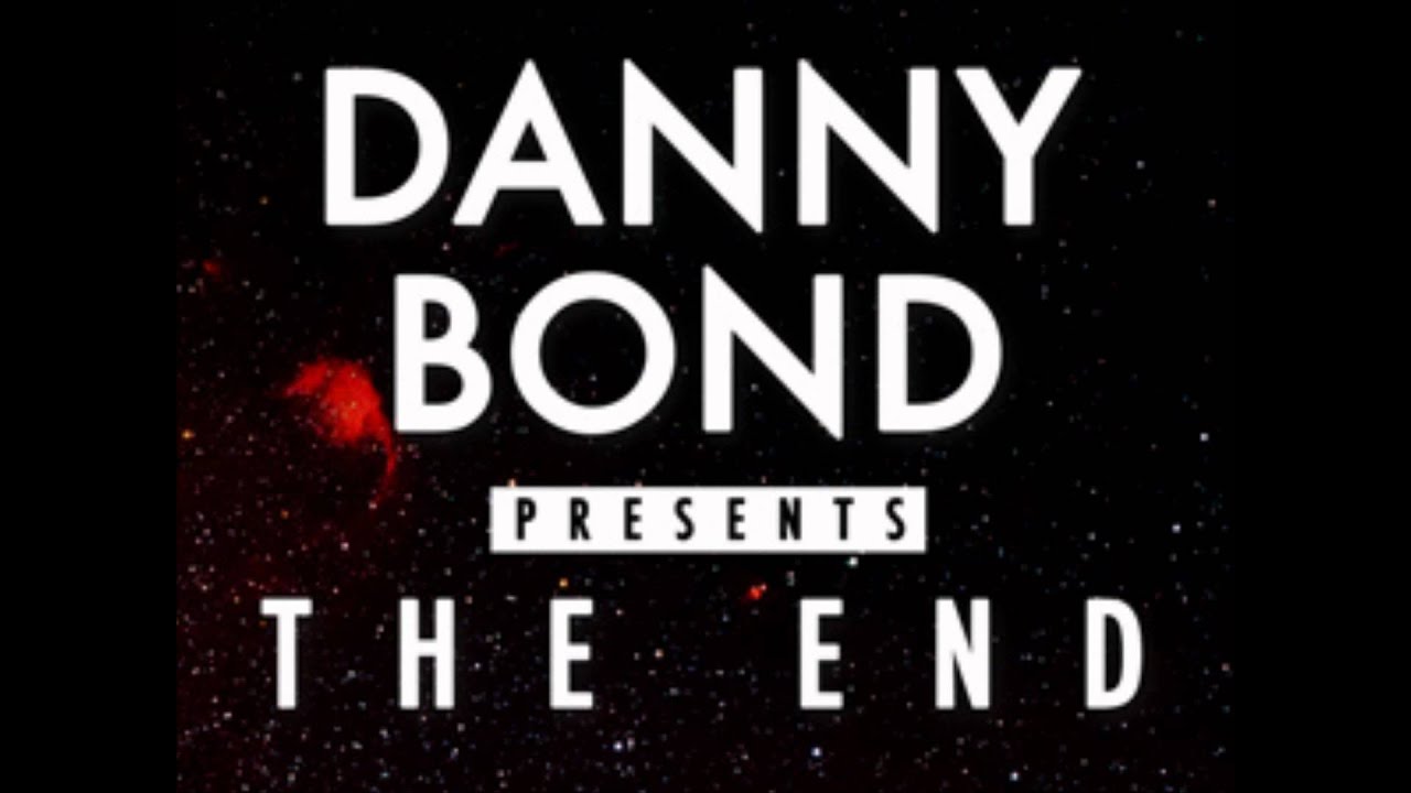 Danny Bond 'The End' Official Intro