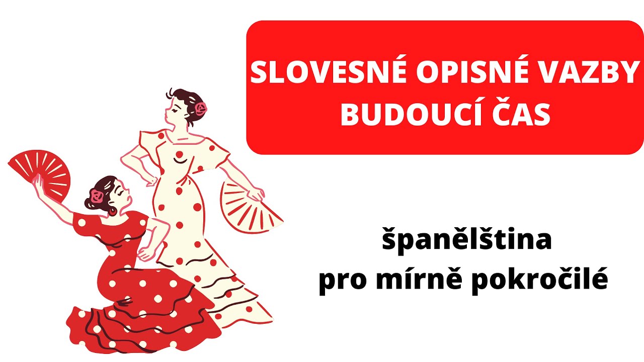 ŠJ mírně pokročilí: Perífrasis verbales (slovesné opisné vazby), futuro simple (budoucí čas)