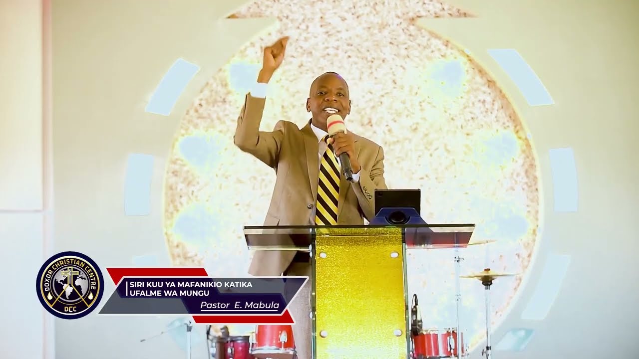 SIRI KUU YA MAFANIKKIO KATIKA UFALME WA MUNGU ( FINAL) | PASTOR E.MABULA | TAG DCC NG'HONG'ONHA