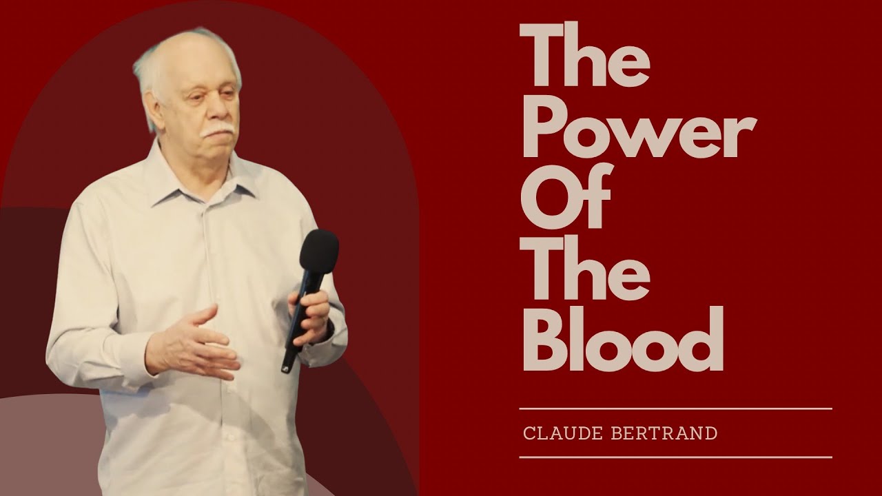 The Power Of The Blood - Claude Bertrand