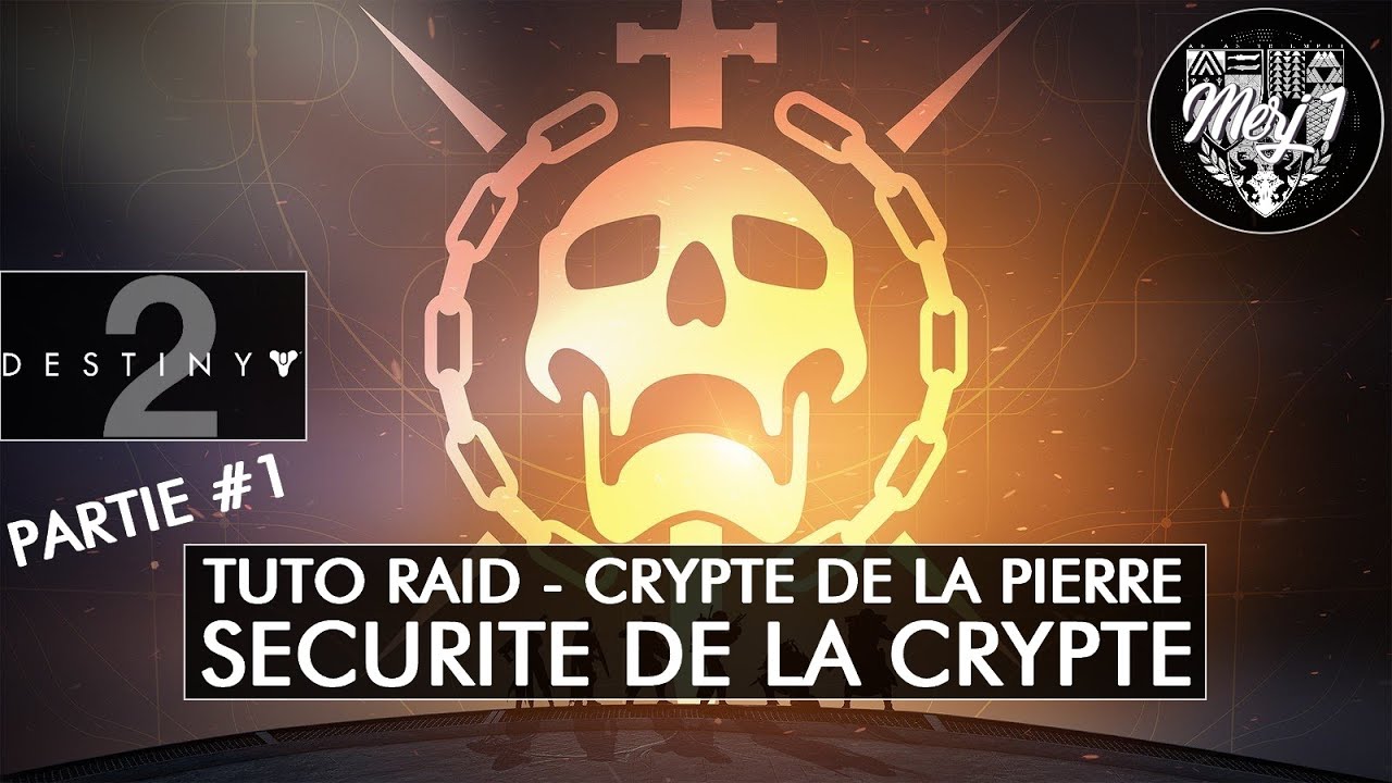 DESTINY 2 [FR] - TUTO RAID - CRYPTE DE LA PIERRE - PARTIE #1 - SECURITE DE LA CRYPTE