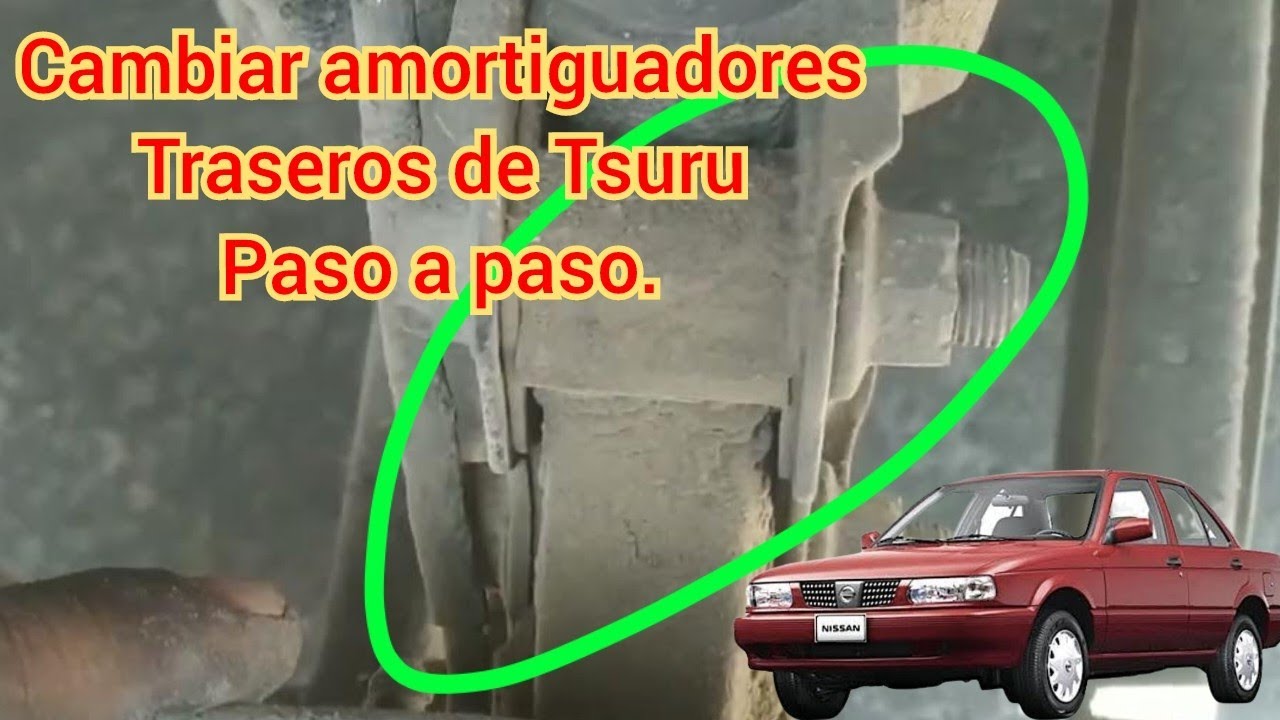 Cómo cambiar amortiguadores traseros Tsuru,b13