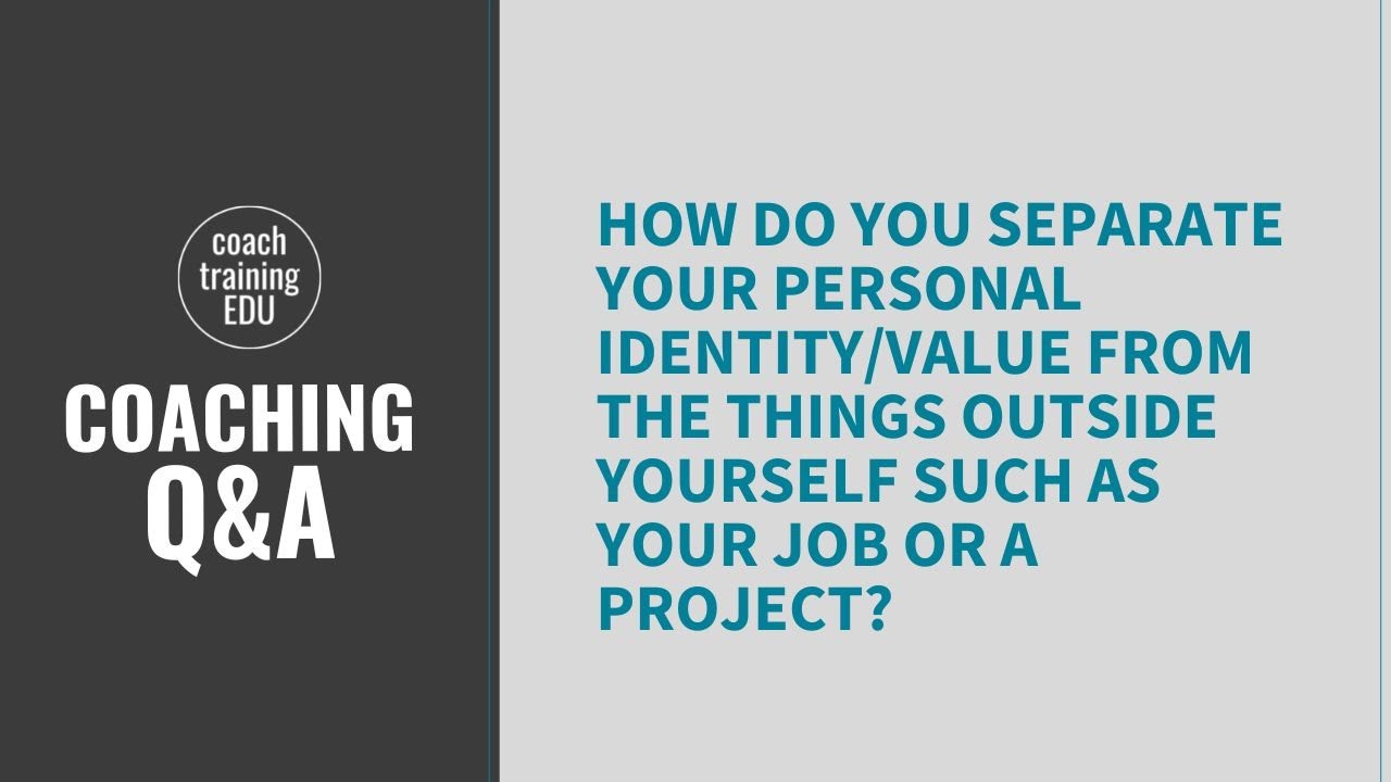 How do you separate your personal identity/value from the things outside yourself?