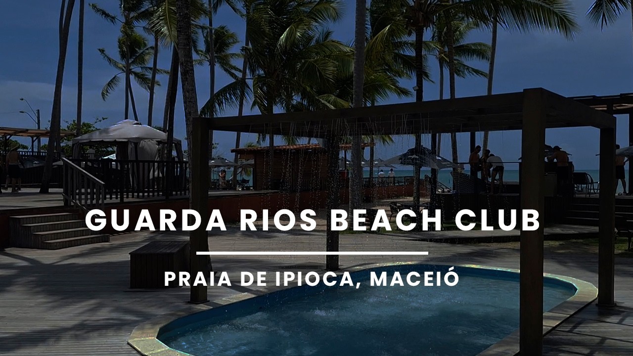 Guarda Rios Beach Club em Ipioca: vale a pena? (Maceió)