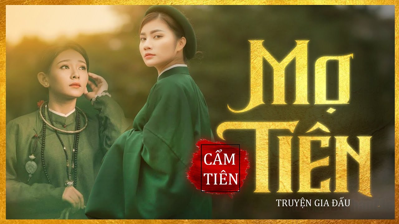 MỢ TIÊN [Tập 1] - Tiểu Thuyết Chạm Tới Trái Tim Hàng Triệu Người - Lam Phương D