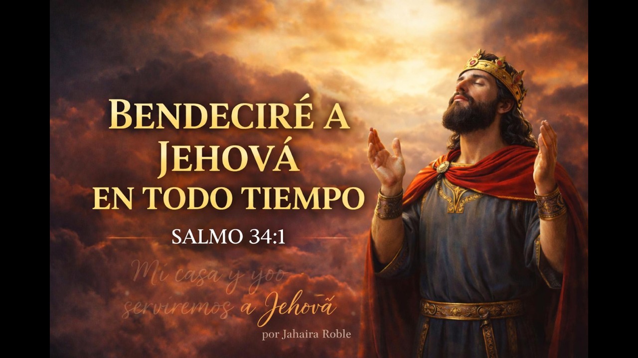 🌿 SALMO 34 | Bendeciré a Jehová en todo tiempo