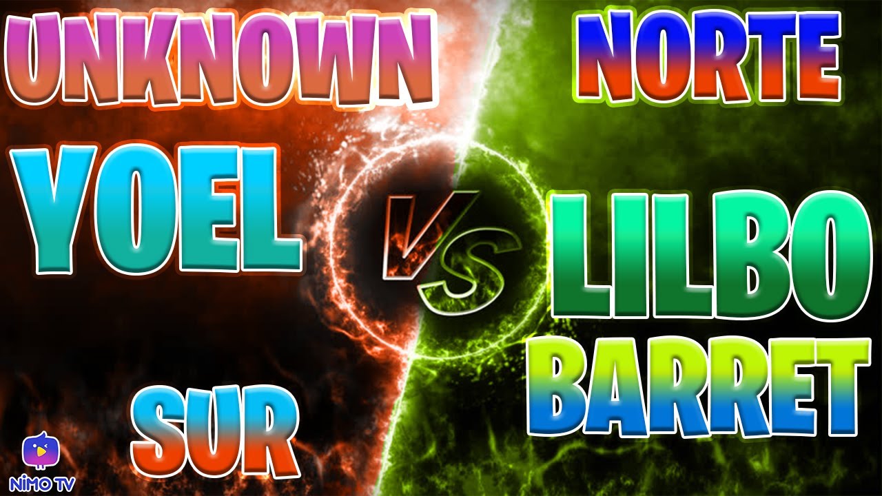 NORTE VS SUR || LILBO-BARRET VS YOEL-UNKNOWN *pvp picanteee*