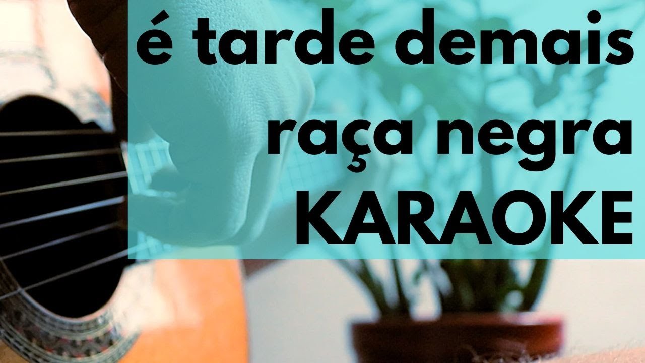 É Tarde Demais - Raça Negra - Karaoke Acústico