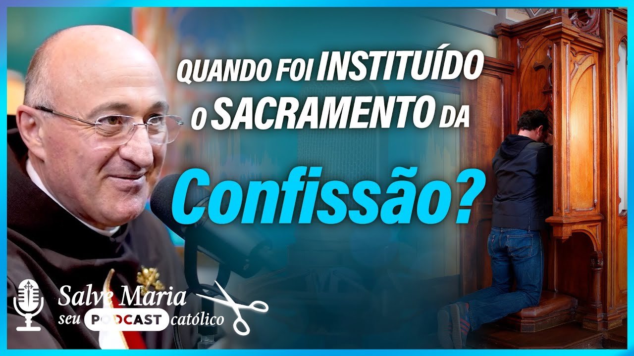Quando foi instituído o sacramento da Confissão? ✂️ Salve Maria! Podcast Católico