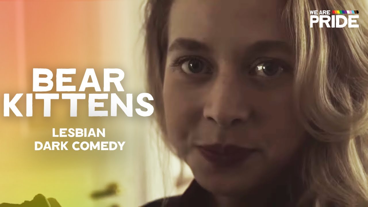 Bearkittens | Dark Lesbian Comedy | Drama | We Are Pride
