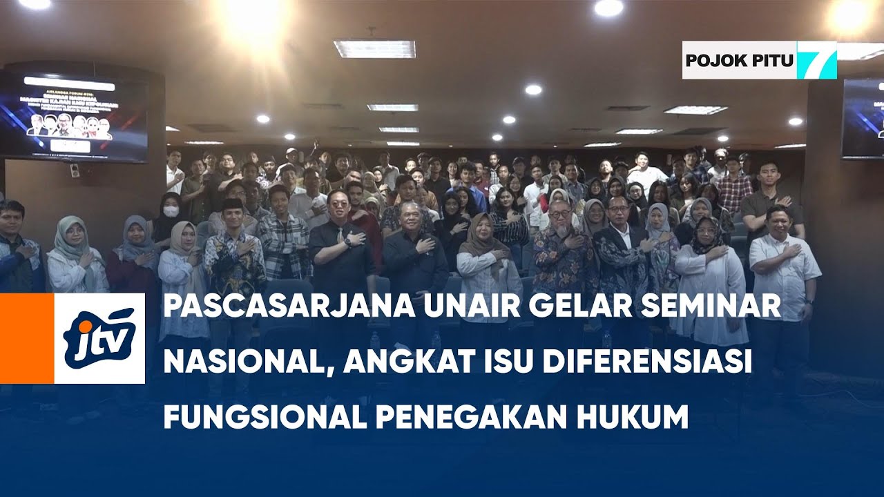 PASCASARJANA UNAIR GELAR SEMINAR NASIONAL, ANGKAT ISU DIFERENSIASI FUNGSIONAL PENEGAKAN HUKUM