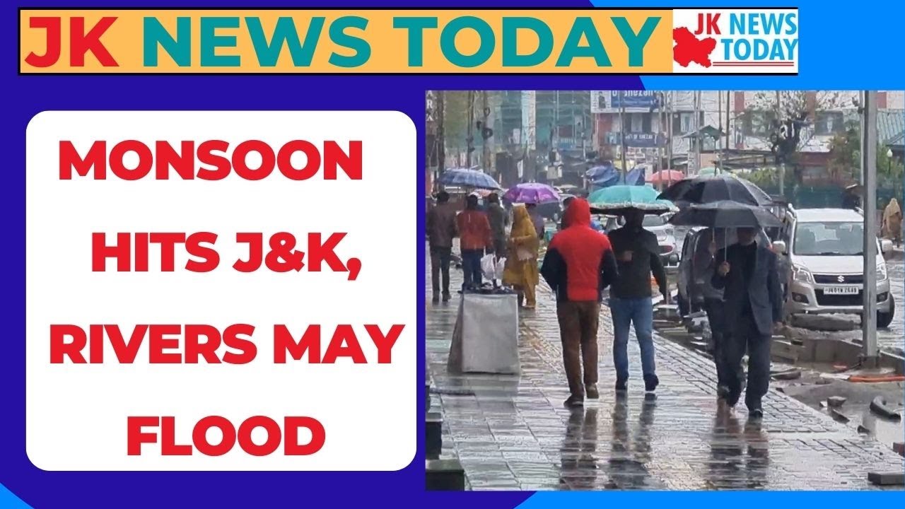 Monsoon  hits J&K, rivers May flood | JK News Today