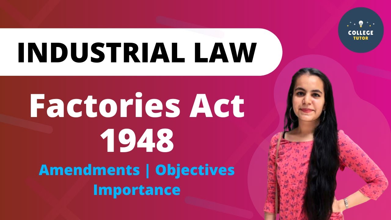 Factory Act 1948 Full Lecture | Amendments | Objectives | Importance