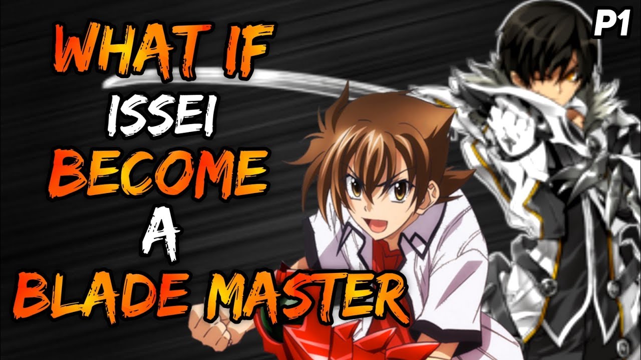 What if issei become A Blade Master? |Part 1|