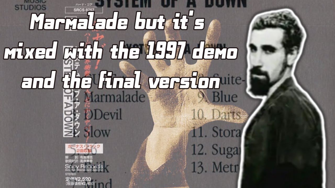 System Of A Down - Marmalade but it's mixed with the 1997 Demo and the Final Version